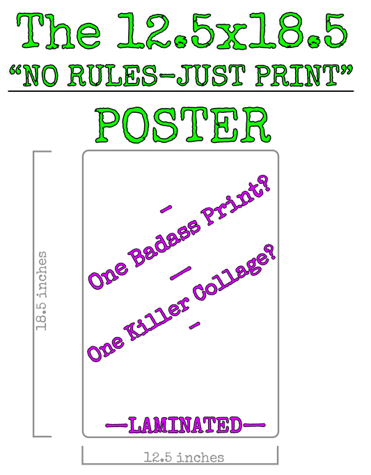 The 12.5x18.5 "No Rules-Just Print" Poster